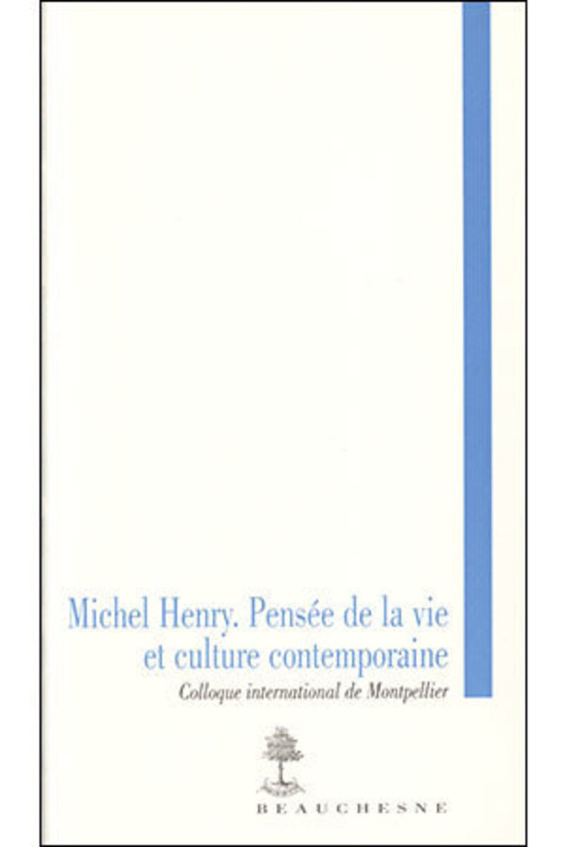 MICHEL HENRY. PENSEE DE LA VIE