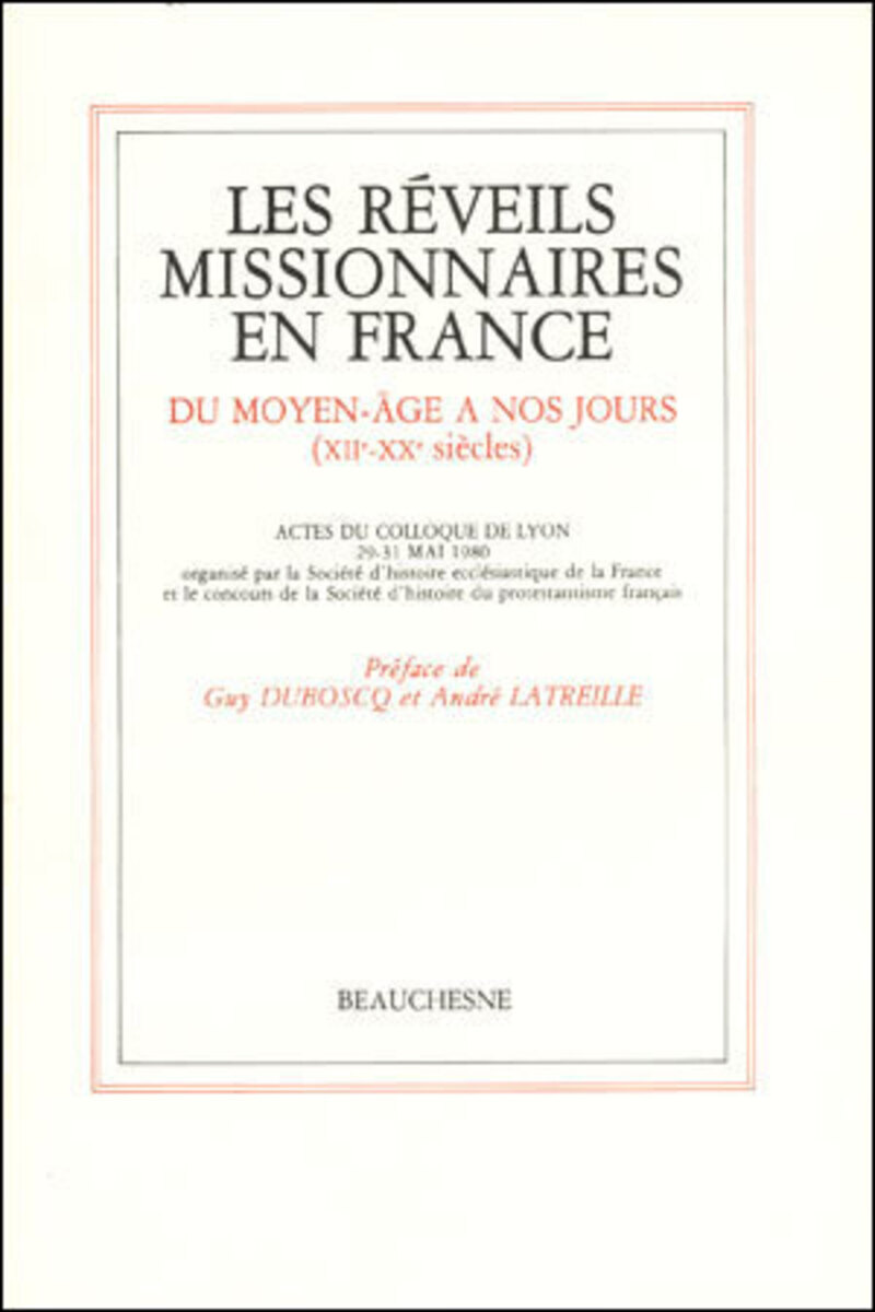 LES REVEILS MISSIONNAIRES EN FRANCE - DU MOYEN-AGEA NOS JOURS (XIIE - XXE SIECLES)