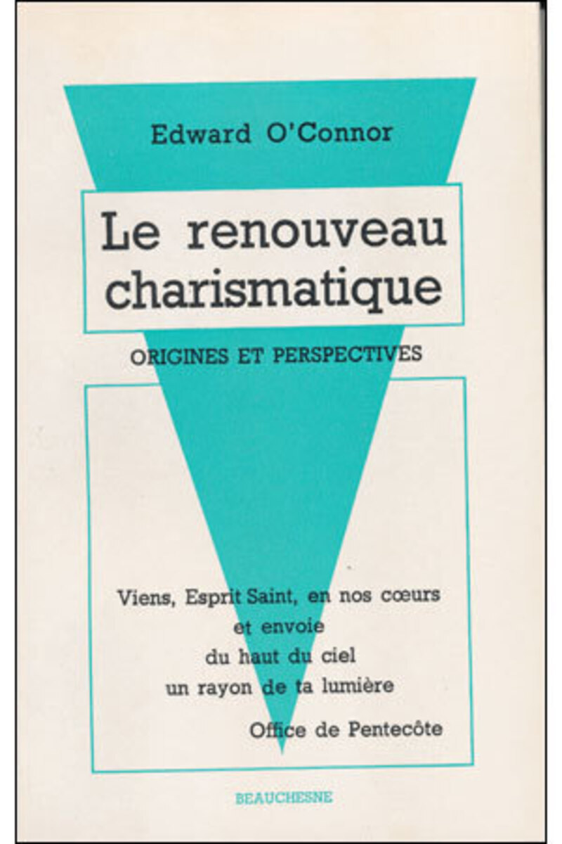 LE RENOUVEAU CHARISMATIQUE - ORIGINES ET PERSPECTIVES
