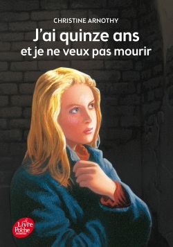 J'ai quinze ans et je ne veux pas mourir