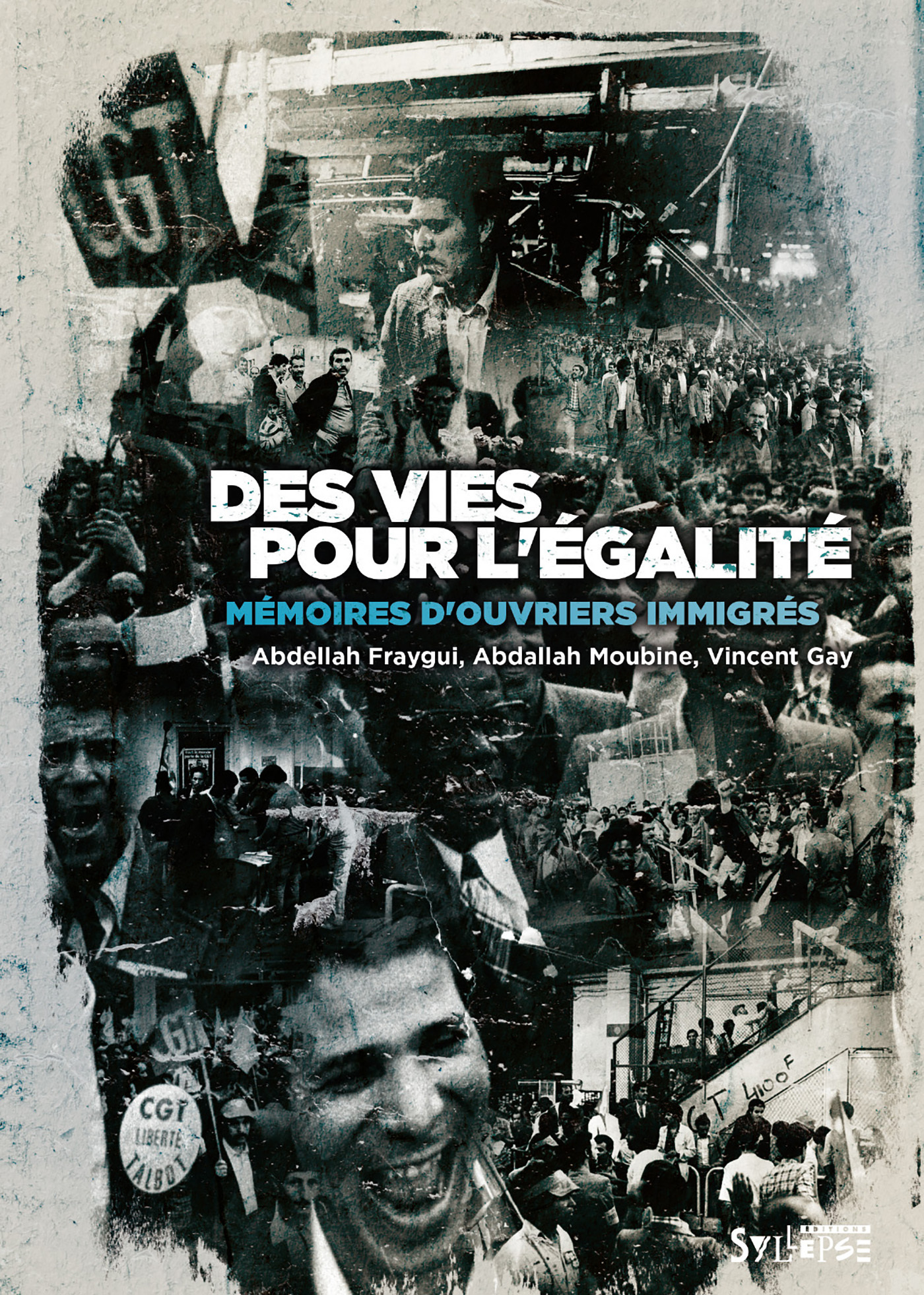 Des vies pour l'égalité. Mémoires d'ouvriers immigrés