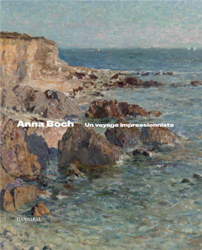 Anna Boch Un voyage impressionniste /franCais