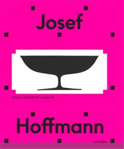 Josef Hoffmann - Sous le charme de la beautE /franCais