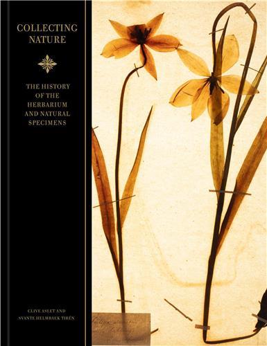 Collecting Nature A History of the Herbarium and Natural Specimens /anglais