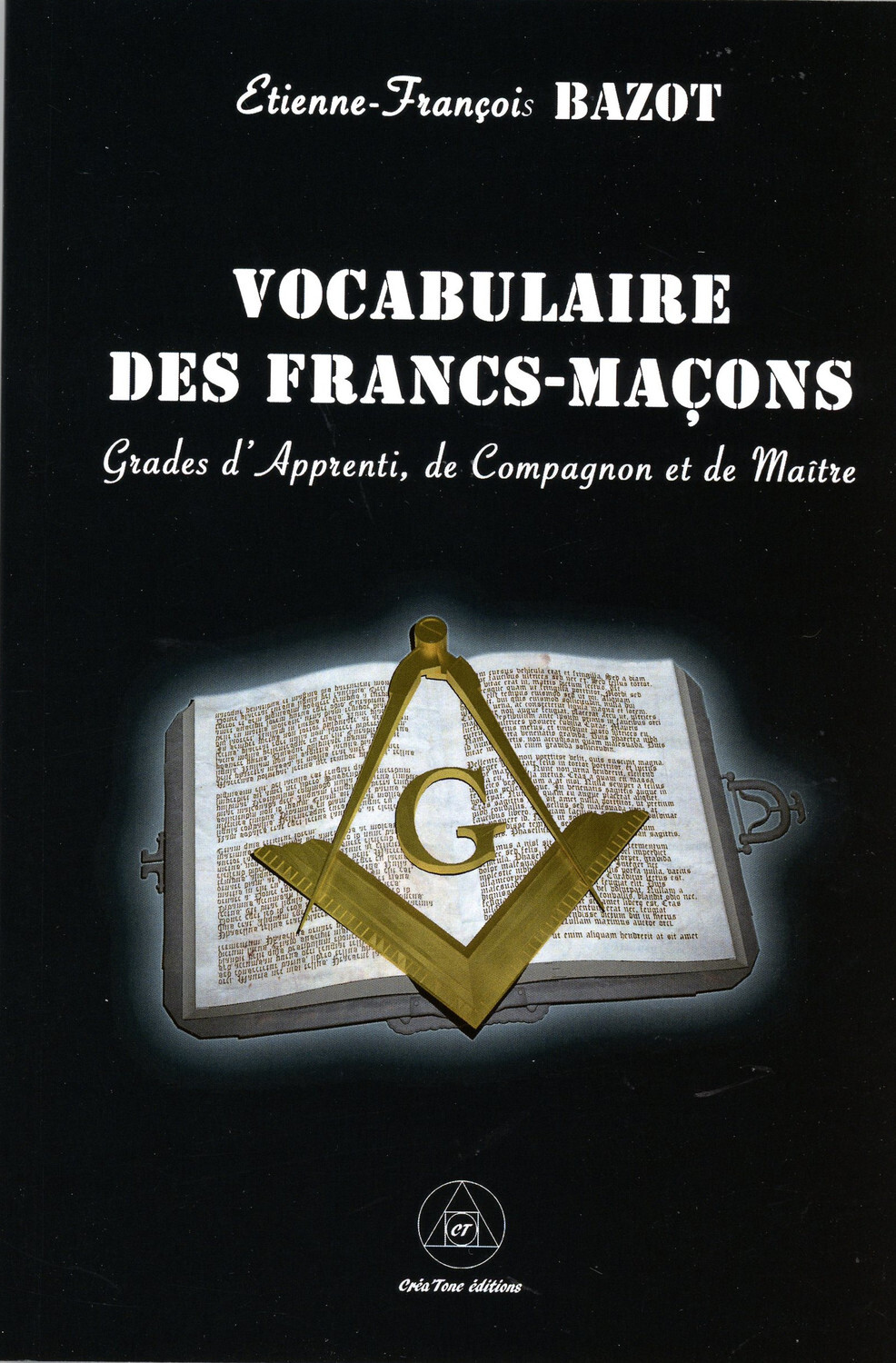 Vocabulaire des Francs-Maçons - Grade d'Apprenti, de Compagnon et de Maître