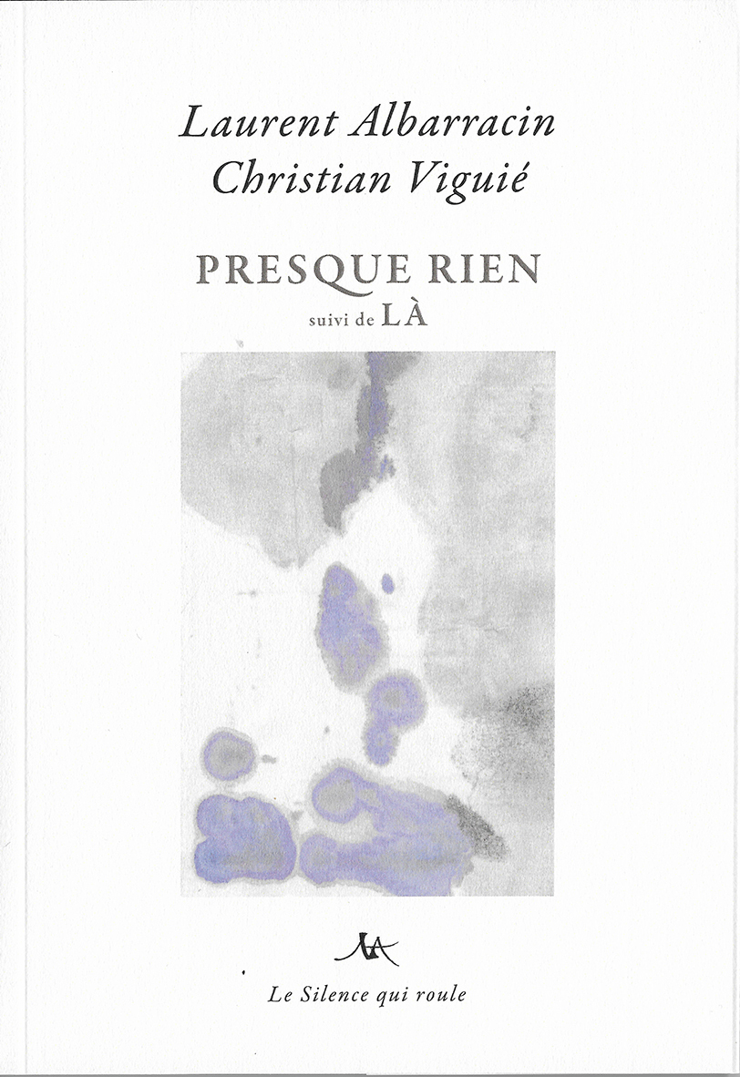 PRESQUE RIEN, suivi de Là