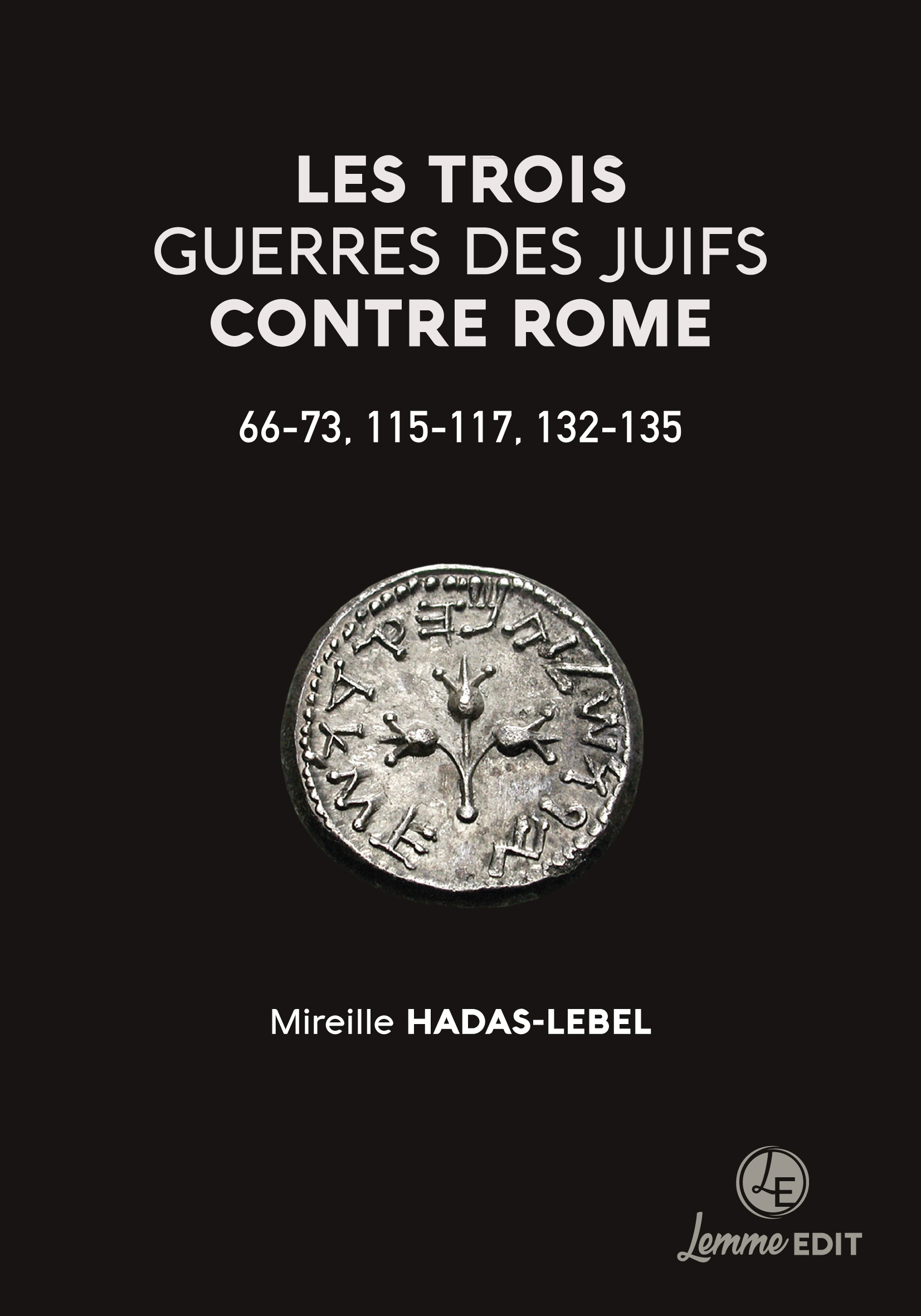 LES TROIS GUERRES DES JUIFS CONTRE ROME : 66-73, 115-117, 132-135