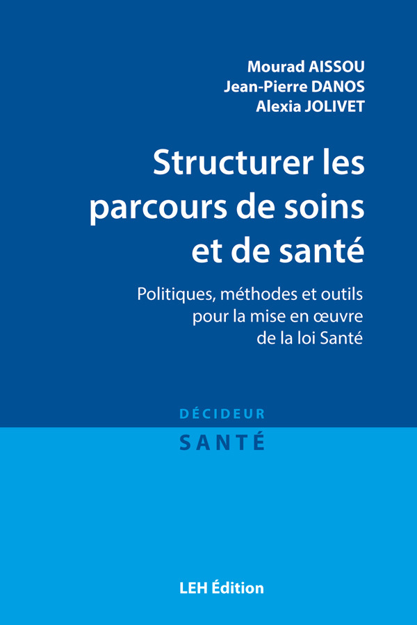 Structurer les parcours de soins et de santé Politiques, méthodes et outils