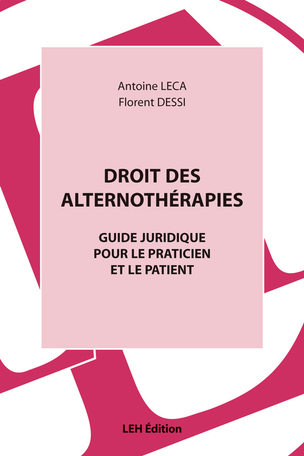 Droit des alternothérapies Guide juridique pour le praticien et le patient