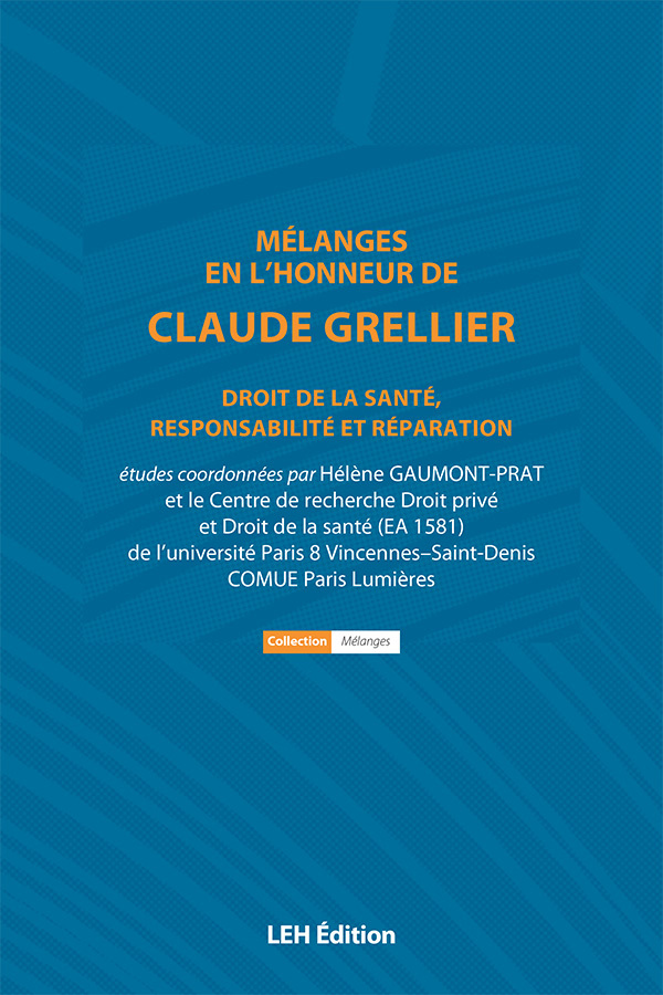 Mélanges en l'honneur de Claude Grellier. Droit de la santé, responsabilité et réparation