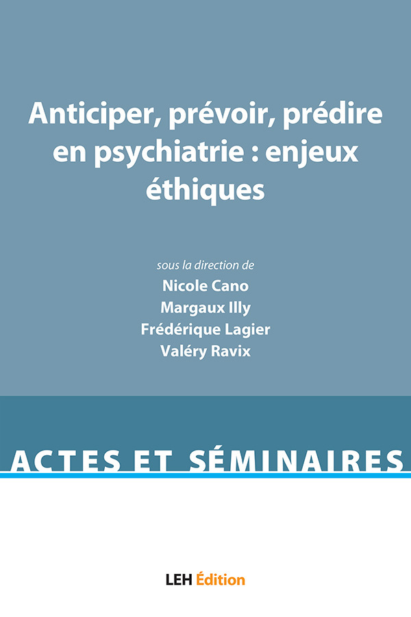 Anticiper, prévoir, prédire en psychiatrie : enjeux éthiques