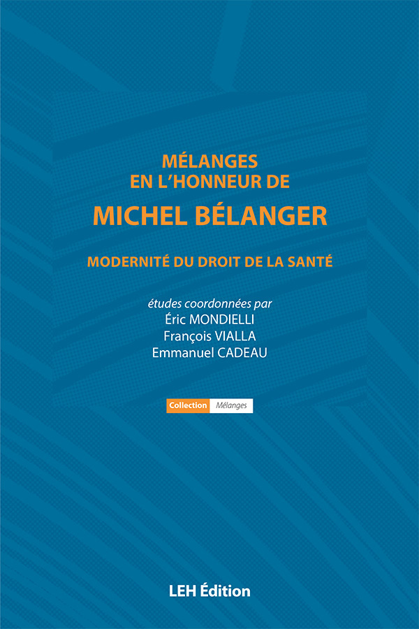 Mélanges en l'honneur de Michel Bélanger Modernité du droit de la santé