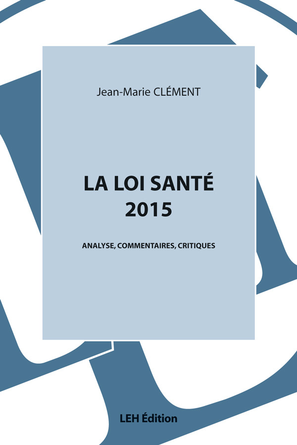La loi Santé 2016 Analyse, commentaires, critiques