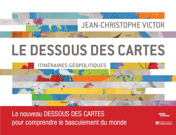Le dessous des cartes éd. 2011