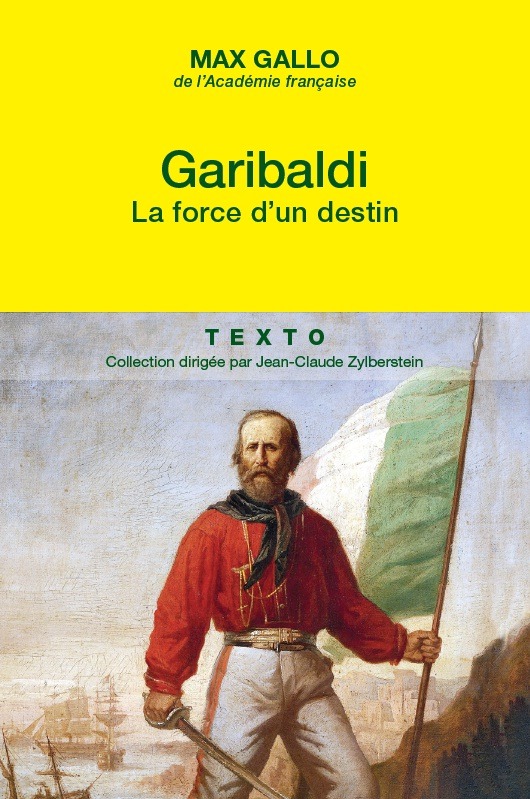 GARIBALDI LA FORCE D UN DESTIN