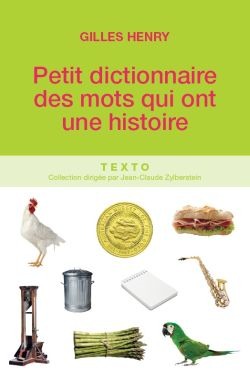 Petit dictionnaire des mots qui ont une histoire