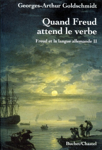 QUAND FREUD ATTEND LE VERBE FREUD ET LA LANGUE ALLEMANDE VOL 2