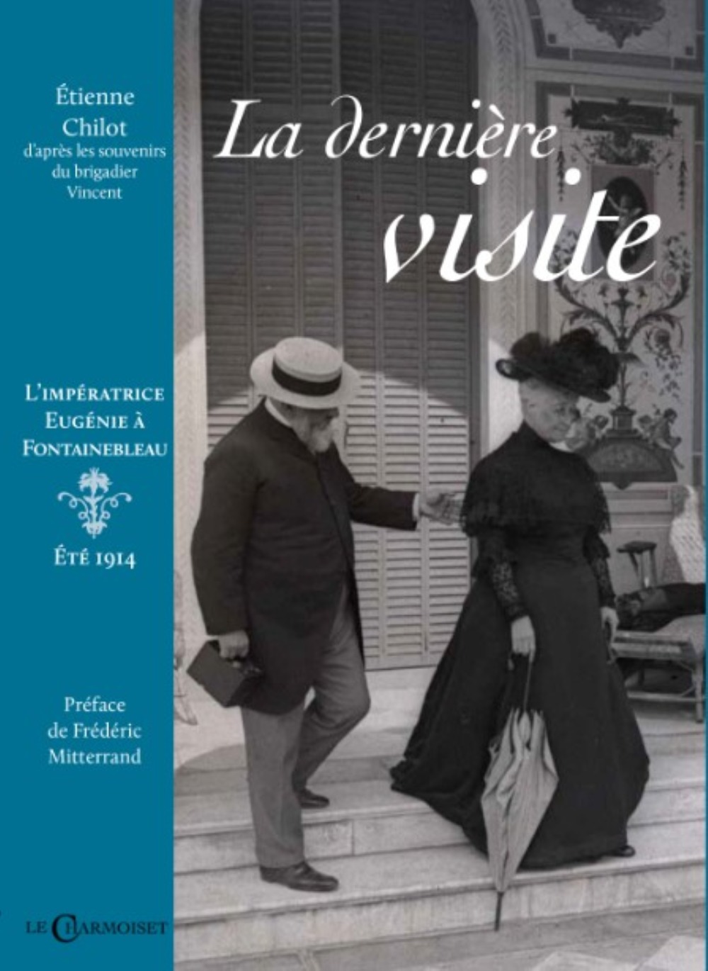 La dernière visite - l'impératrice Eugénie à Fontainebleau, été 1914