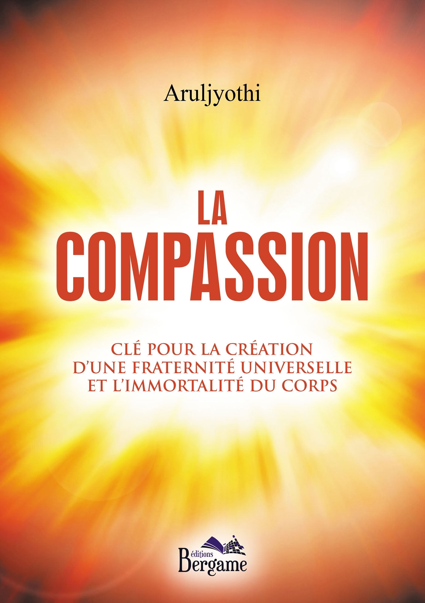 La compassion - Clé pour la création d'une fraternité universelle et l'immortalité du corps