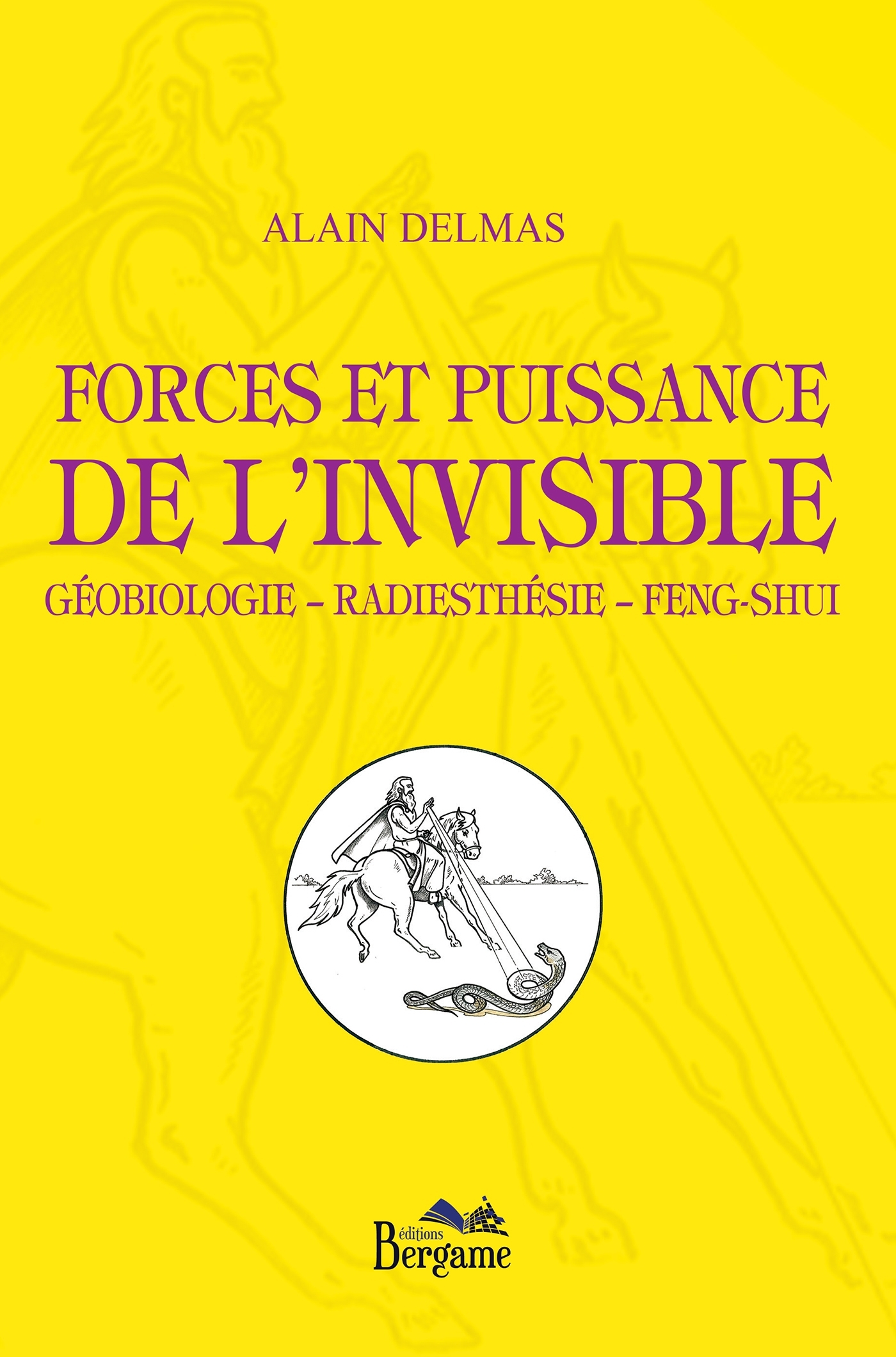 Forces et puissance de l'invisible Géobiologie