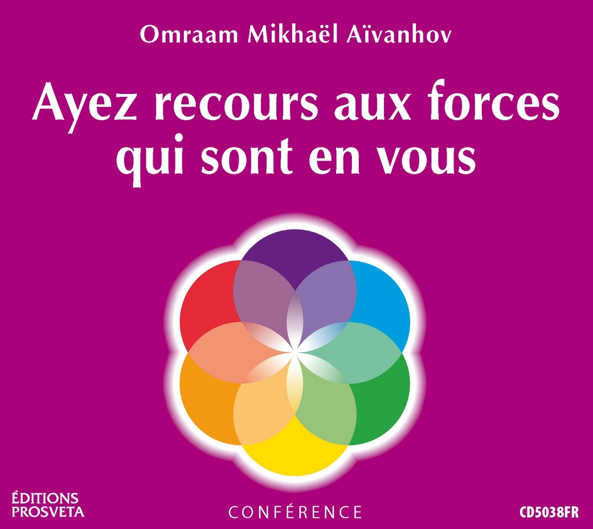 AYEZ RECOURS AUX FORCES QUI SONT EN VOUS