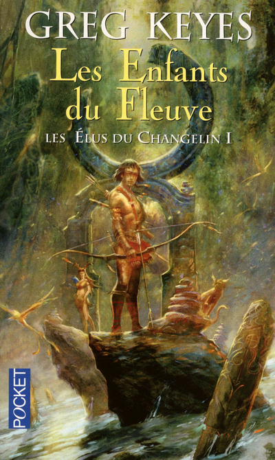 Les Elus du Changelin - tome 1 Les Enfants du Fleuve