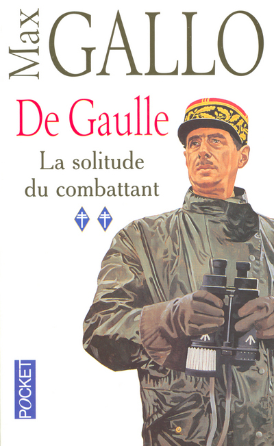 De Gaulle - tome 2 La solitude du combattant