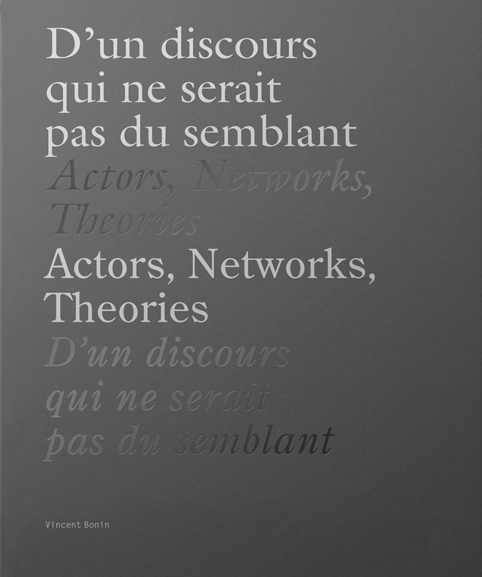 D'un discours qui ne serait pas du semblant / Actors, Networks, Theories