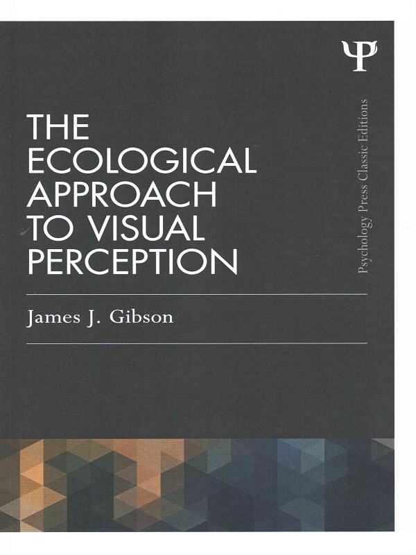 The Ecological Approach to Visual Perception