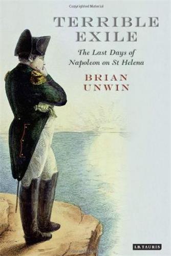 The Terrible Exile The Last Days of Napoleon on St Helena (Hardback) /anglais
