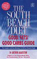 The South Beach Diet. Good Fats Good Carbs Guide