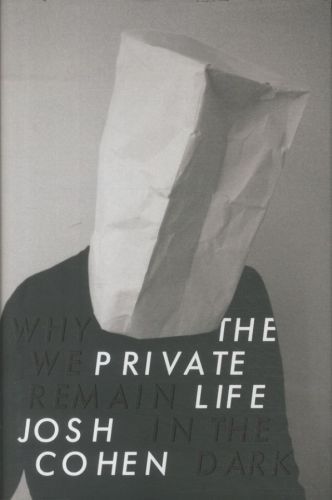 The Private Life: Why We Remain in the Dark