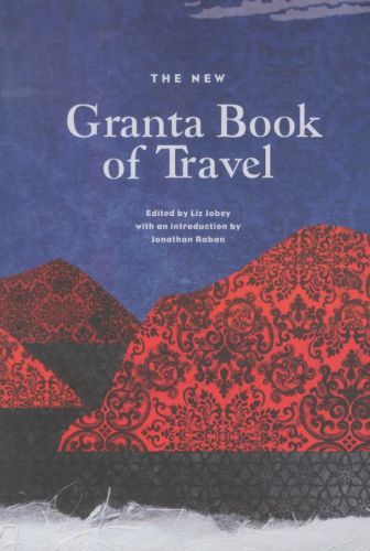 The New Granta Book of Travel