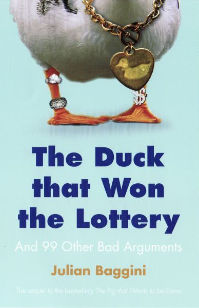 The Duck That Won the Lottery: And 99 Other Bad Arguments