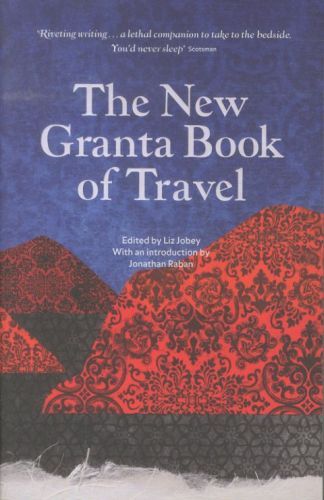 The New Granta Book of Travel