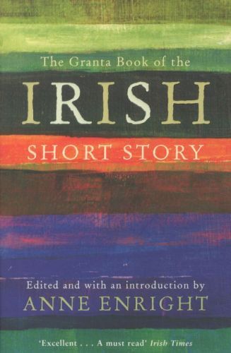 The Granta Book of the Irish Short Story