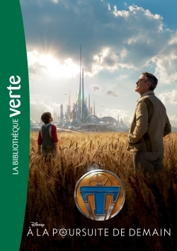 À la poursuite de demain - Le roman du film Tomorrow Land