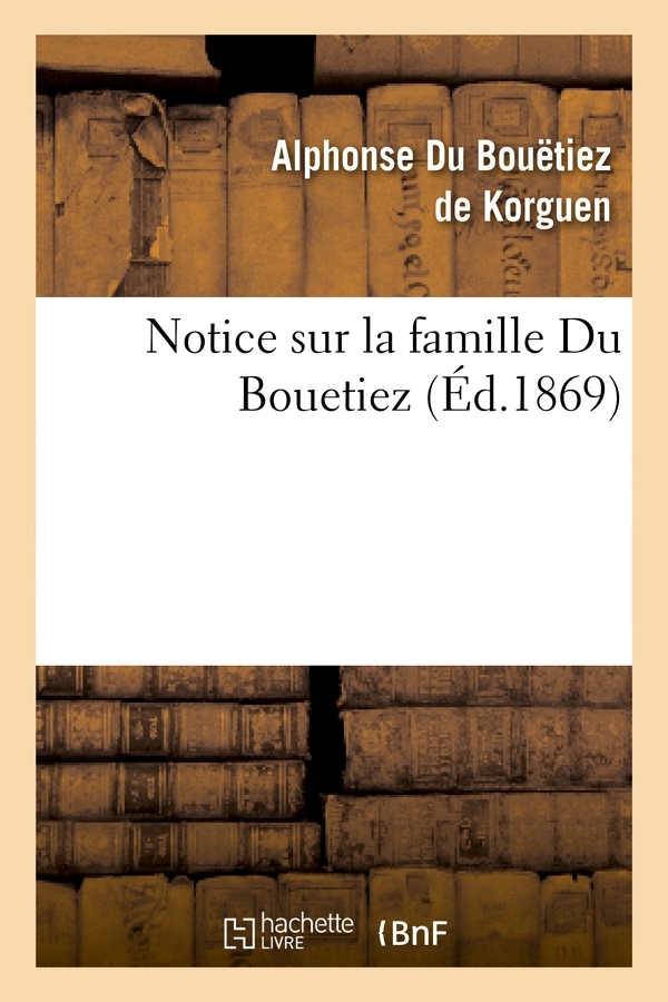 Notice sur la famille Du Bouetiez (Éd.1869)
