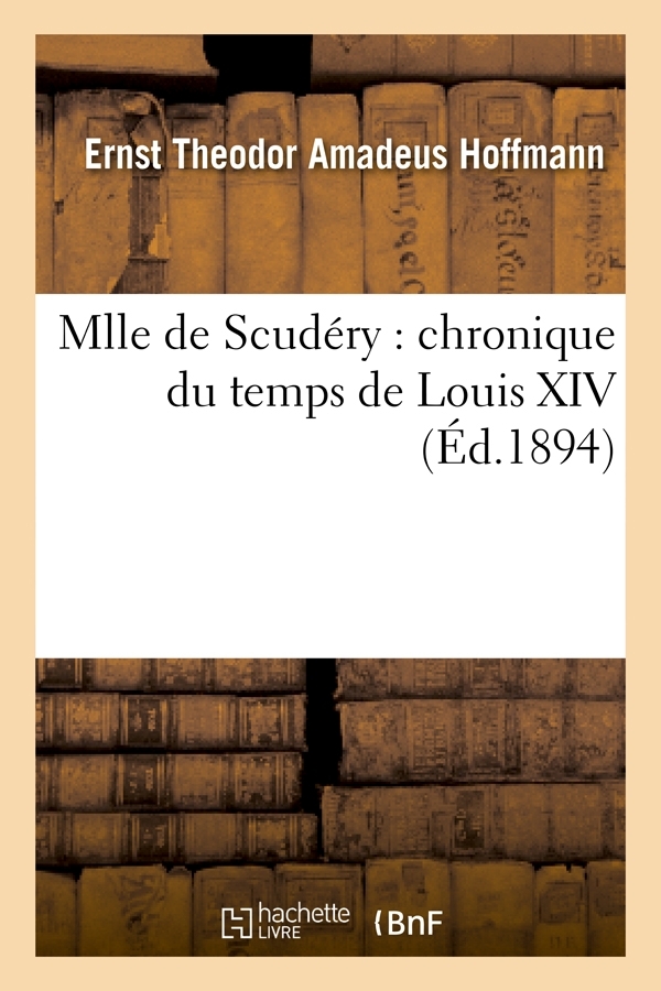 Mlle de Scudéry : chronique du temps de Louis XIV (Éd.1894)