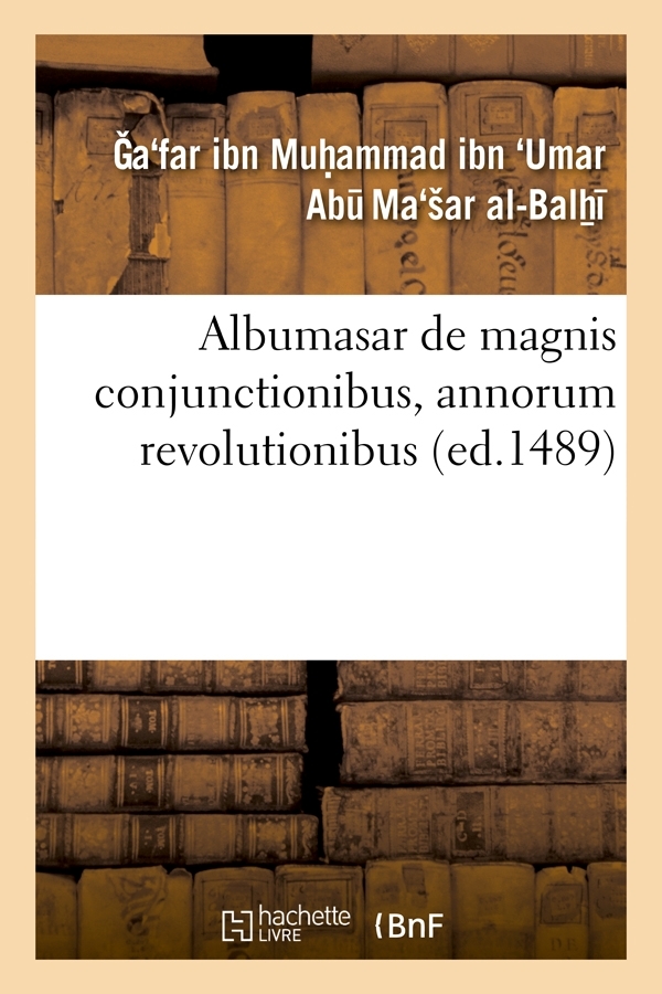Albumasar de magnis conjunctionibus, annorum revolutionibus (ed.1489)