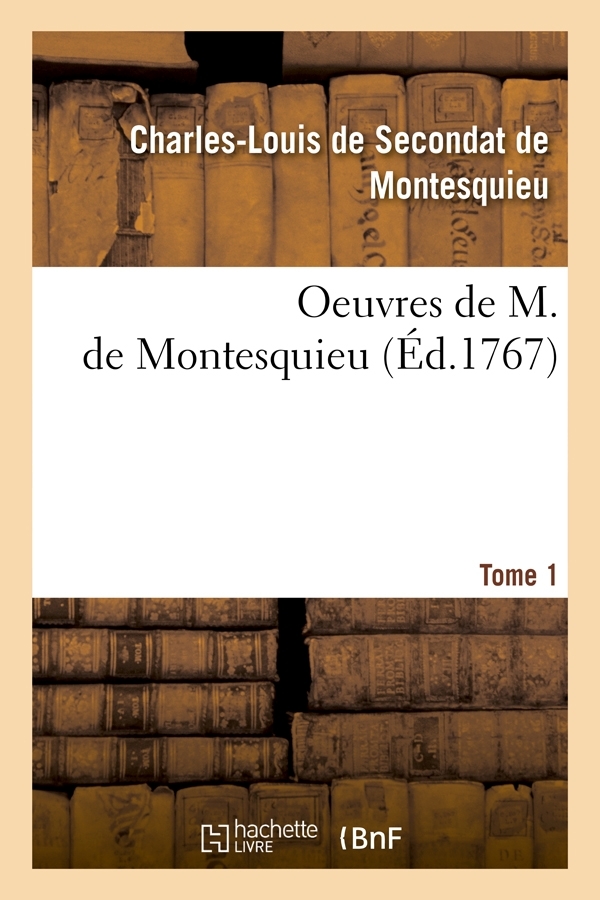 Oeuvres de M. de Montesquieu. [Tome 1] (Éd.1767)