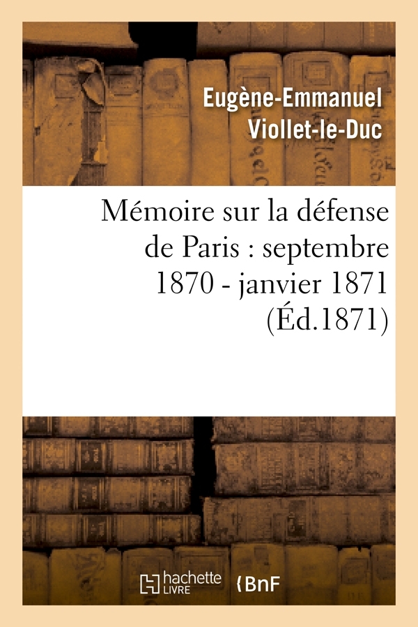 Mémoire sur la défense de Paris : septembre 1870 - janvier 1871 (Éd.1871)