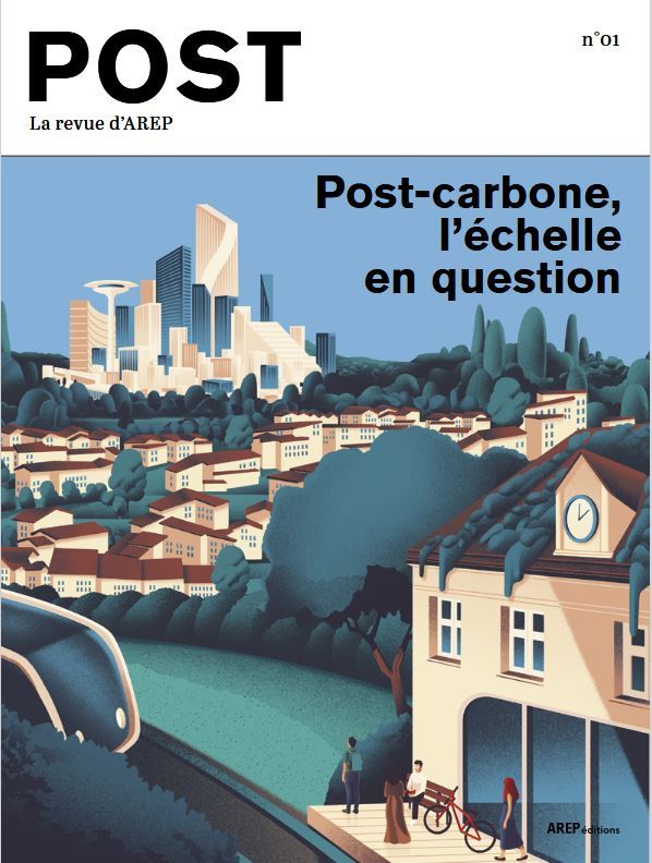Post : la revue d'AREP N°1 - Post-carbone, l'échelle en question - Février 2022