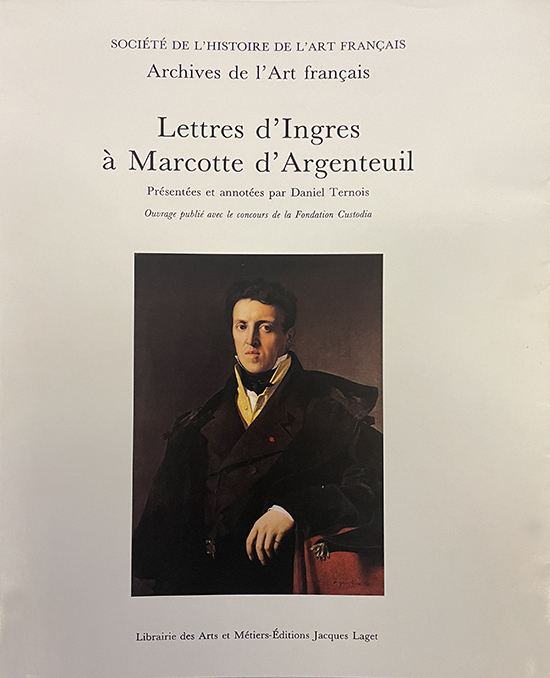 Lettres d'Ingres à Marcotte D'Argenteuil, présentées et annotées par Daniel Ternois