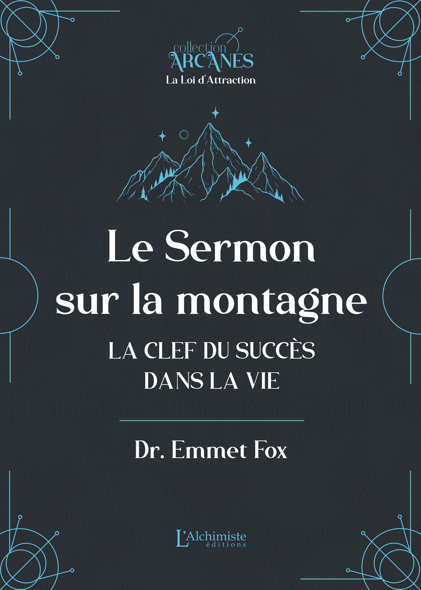 Le sermon sur la montagne - La clef du succès dans la vie (Nouvelle traduction - texte intégral)