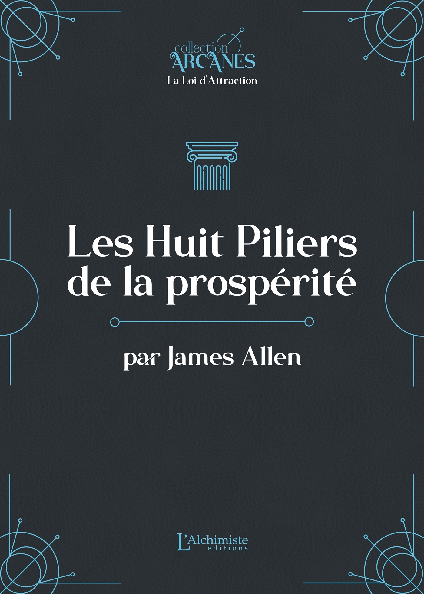 Les huit piliers de la prospérité (La Loi d'Attraction)