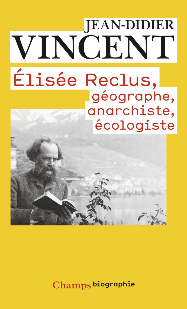 Elisée Reclus - Géographe, anarchiste, écologiste