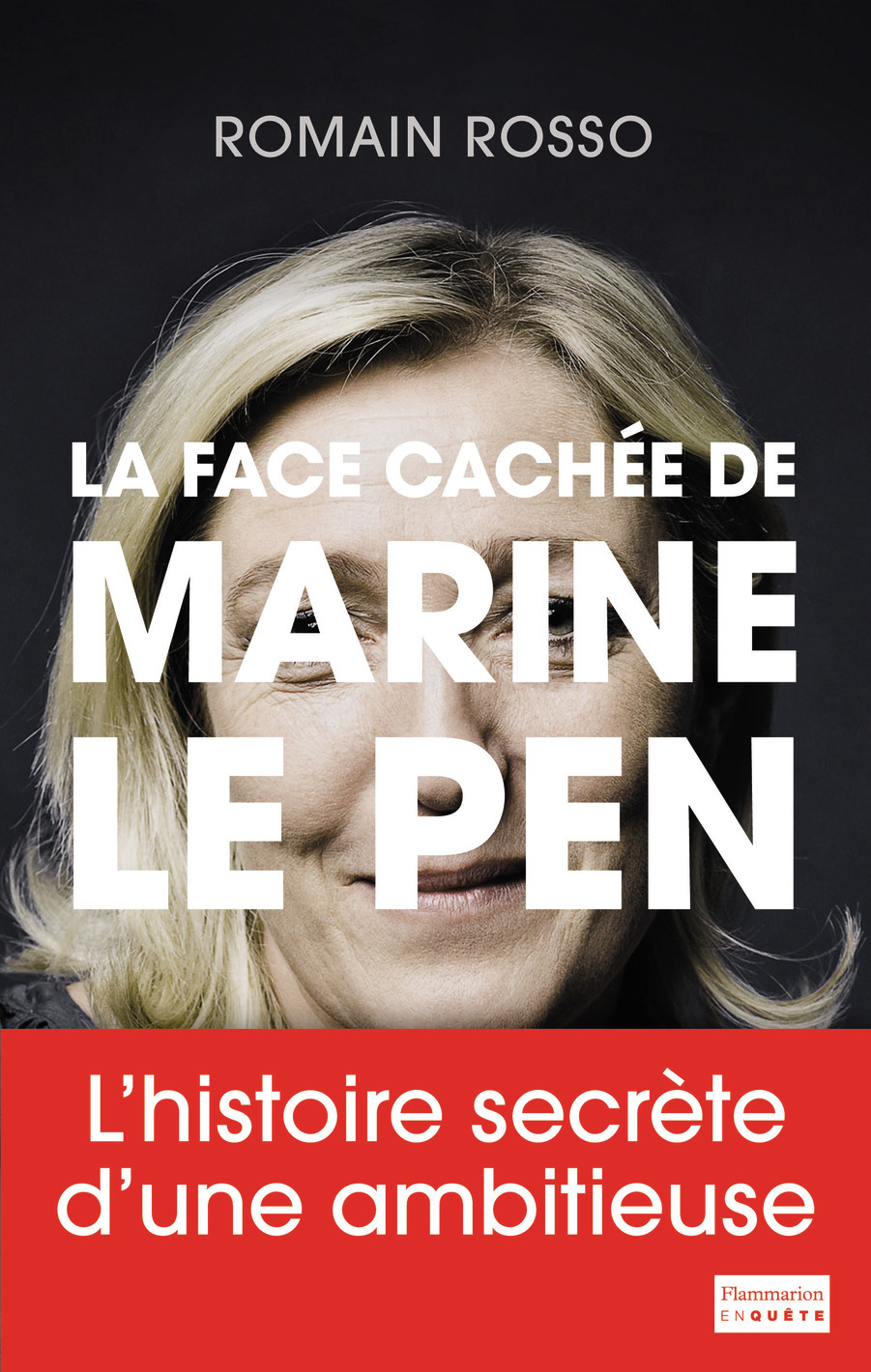 La Face cachée de Marine Le Pen