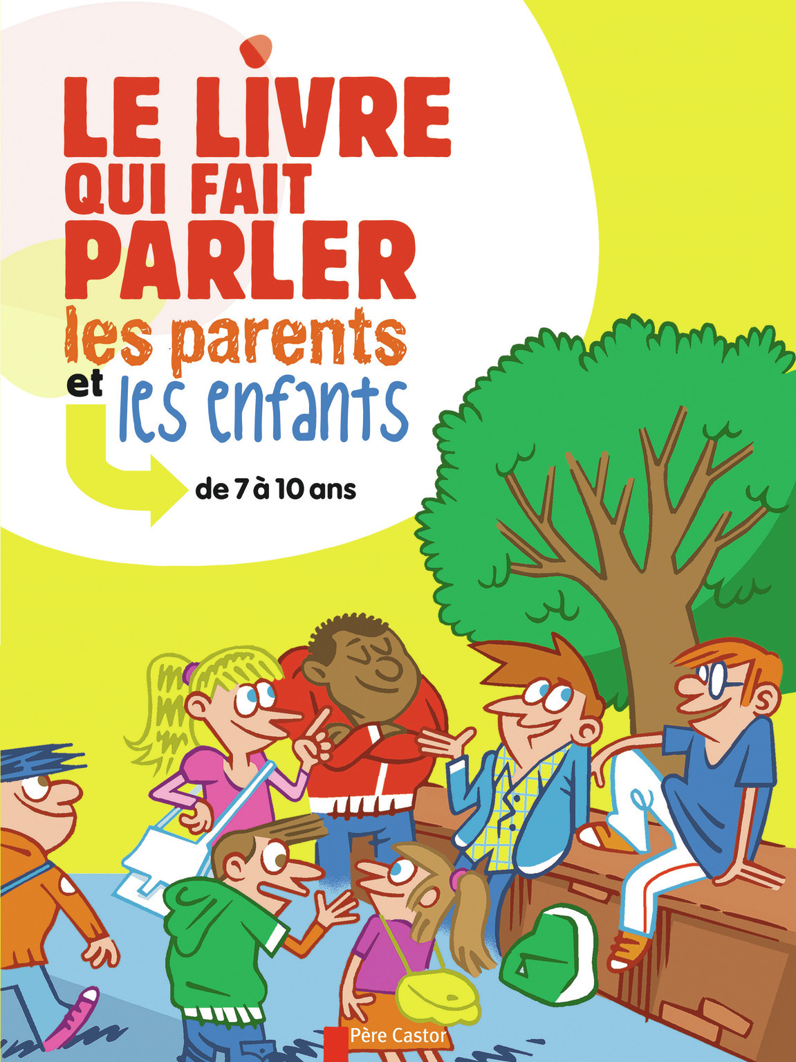 Le Livre qui fait parler les parents et les enfants de 7 à 10 ans