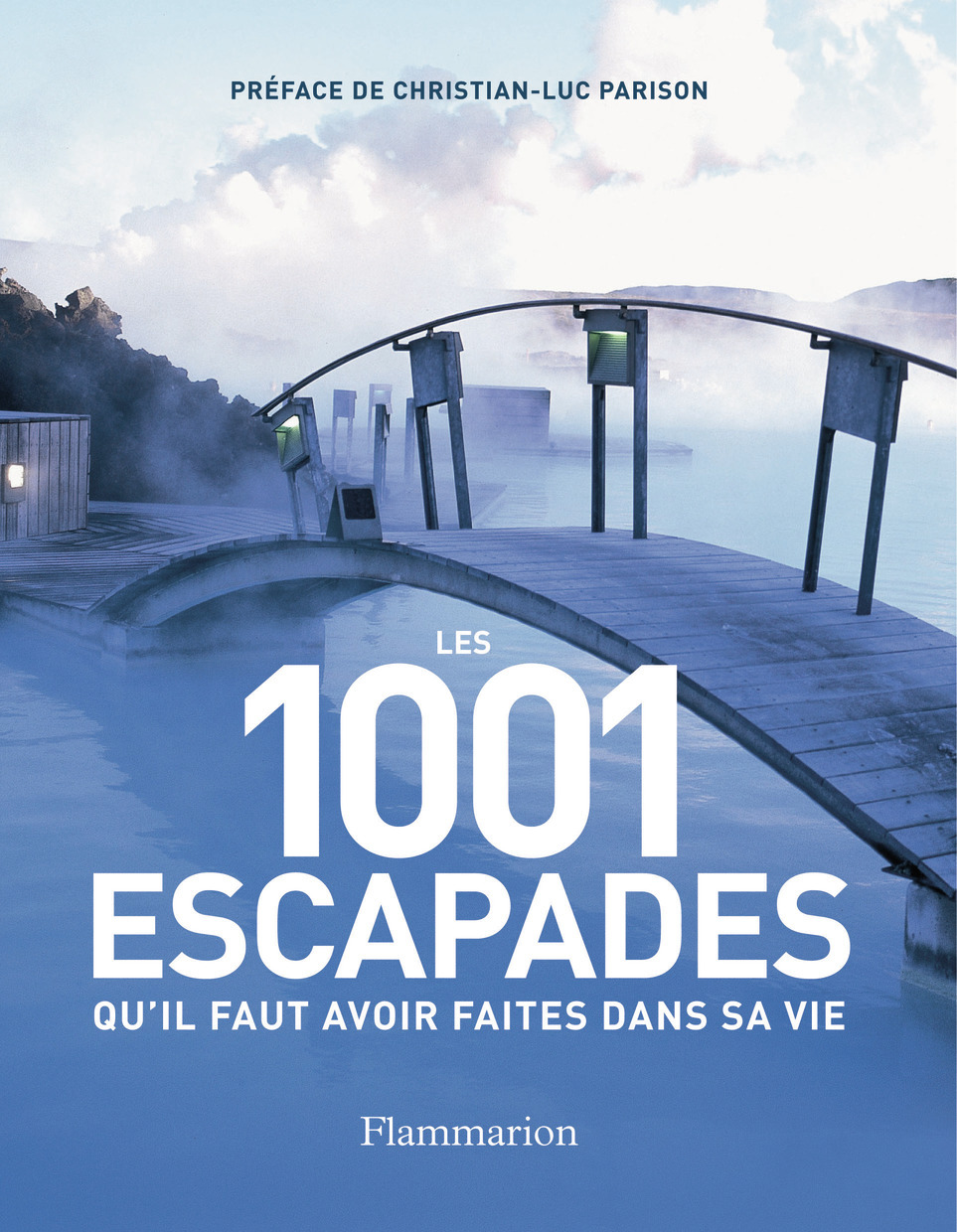 Les 1001 escapades qu'il faut avoir faites dans sa vie
